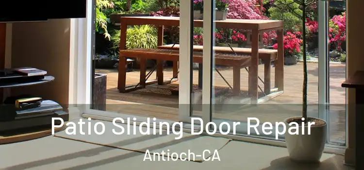  Patio Sliding Door Repair Antioch-CA