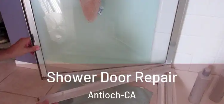  Shower Door Repair Antioch-CA